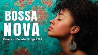 Bossa Nova Covers of Popular 100 Hits 🎁 Best Bossa Nova Songs 2026 💥 Bossa Nova Playlist
