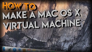 How To Make a Mac Os Yosemite Virtual Machine