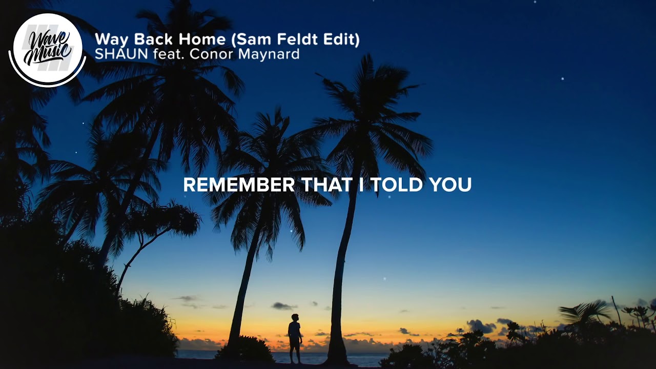 SHAUN feat Conor Maynard Way Back Home Lyrics Sam Feldt Edit - YouTube
