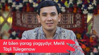 Tashli Tulegenow - At bilen yarag yagshydyr, Menli | 2023