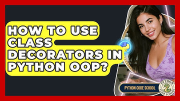 How To Use Class Decorators In Python OOP? - Python Code School
