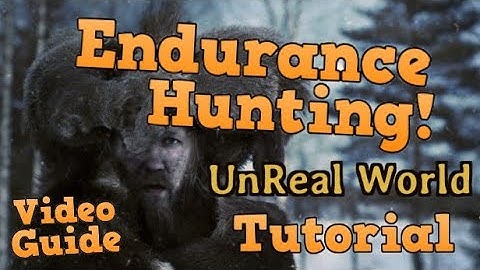 UnReal World Tutorial - Endurance/Persistence Hunting