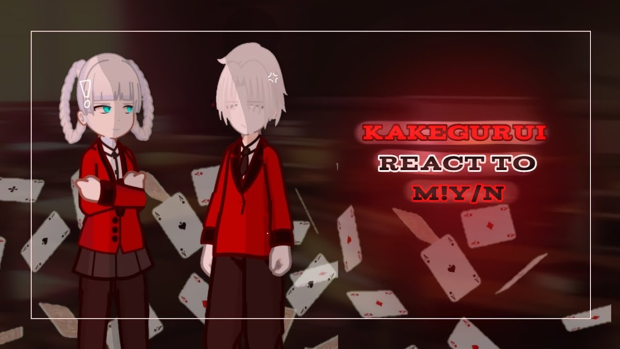 `' {♤} Kakegurui react to M!Y/n as new student | 2X SPEED | [2/2] | —K a y a— 