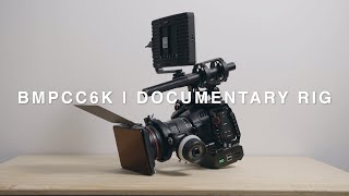 BMPCC 6K | Documentary Rig | My Compact Documentary Kit for the Blackmagic Pocket Cinema Camera 6K