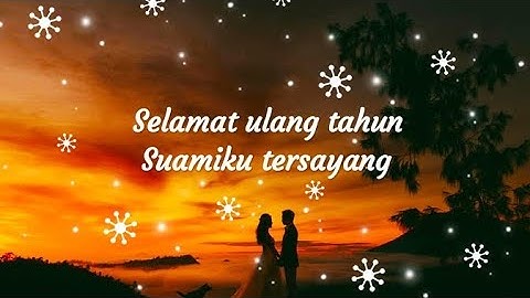 Kata ucapan selamat ulang tahun untuk suami (teromantis)