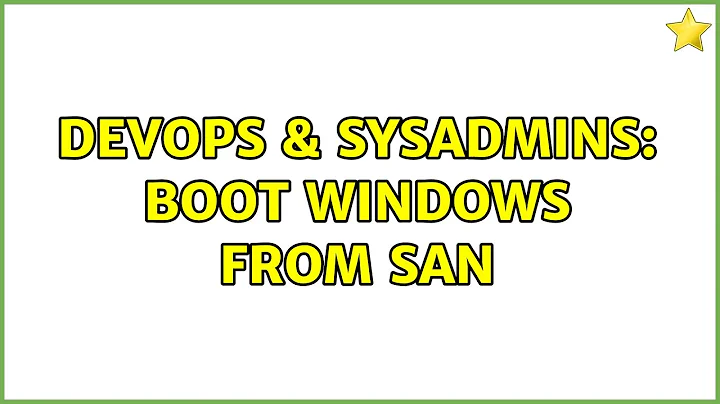 DevOps & SysAdmins: Boot Windows from SAN (3 Solutions!!)