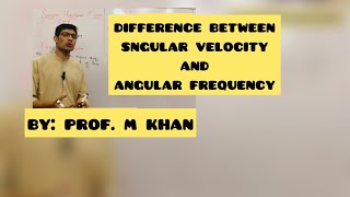 difference between angular frequency  and angular velocity || by M Khan Star
