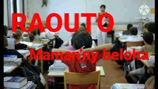 RAOUTO... Maman'ny beloha