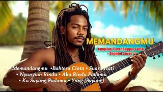 Memandangmu 🌴 Kompilasi Reggae Santai | Lagu Dangdut Lawas Versi Reggae Paling Adem
