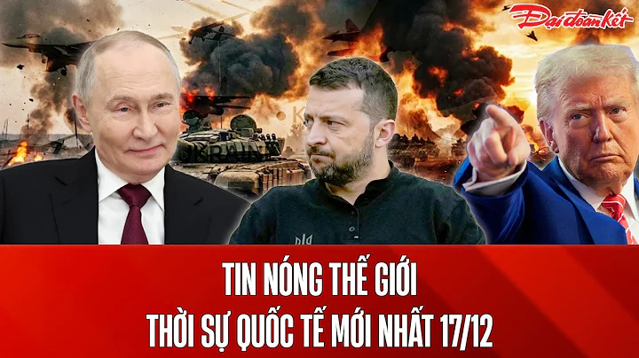 🔴 TRỰC TIẾP: THỜI SỰ QUỐC TẾ  17/12 | Toàn Cảnh Nga – Ukraine, Điểm Nóng Trung Đông