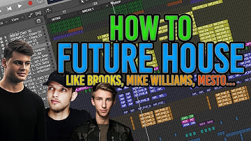HOW TO FUTURE HOUSE (BROOKS, Mike Williams, Mesto...) + LPP Project DOWNLOAD