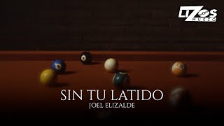 Joel Elizalde – Sin Tu Latido (Video Lyric)