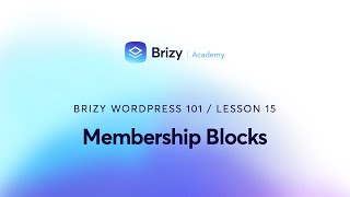 creating exclusive membership experiences with brizy wordpress | lesson 15