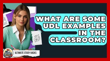 What Are Some UDL Examples In The Classroom? - Ultimate Study Hacks