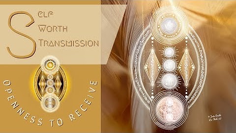 Self Worth • Openness to Receive ~ Light Language Transmission ✨🤍☀️