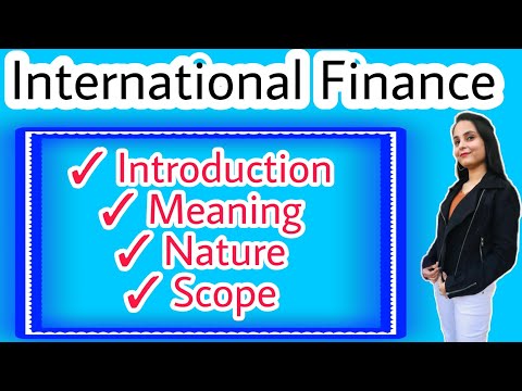 International Finance introduction , meaning , nature & scope | international finance bba bcom mcom