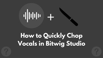 How to Quickly Chop Vocals in Bitwig