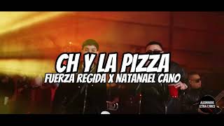 Fuerza Regida x Natanael Cano - CH Y LA PIZZA (Letra/Lyrics)