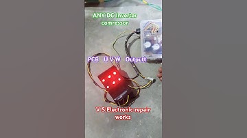 Any inverter  comressor  U V W  Outputt Tester ///_____V S Electronic repair works