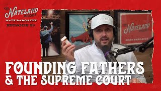 Nateland | Ep #89 - Founding Fathers & The Supreme Court