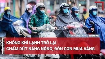 Dự báo thời tiết ngày 7/5: Bắc Bộ xuất hiện không khí lạnh, chấm dứt nắng nóng, đón mưa vàng