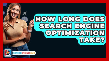 How Long Does Search Engine Optimization Take? - SearchEnginesHub.com