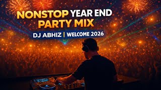 NONSTOP YEAR END PARTY MUSIC 2025 💥 | DJ ABHIZ | 2026 LOADING 🔥