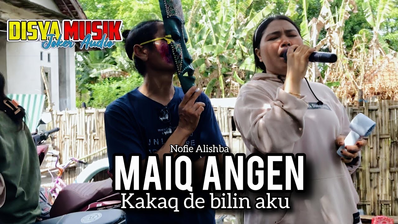 MAIQ ANGEN KAKAK DE BILIN AKU LAGU SASAK LAWAS VERSI TERBARU NOFIE ALISHBA DISYA MUSIK