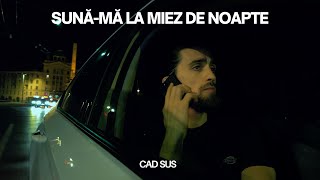 CAD SUS - Sună-mă la miez de noapte | Official Music