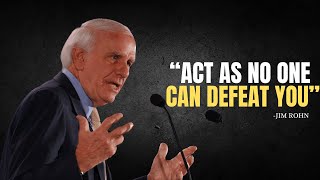 LEARN TO ACT AS NO ONE CAN DEFEAT YOU  Jim Rohn Motivation