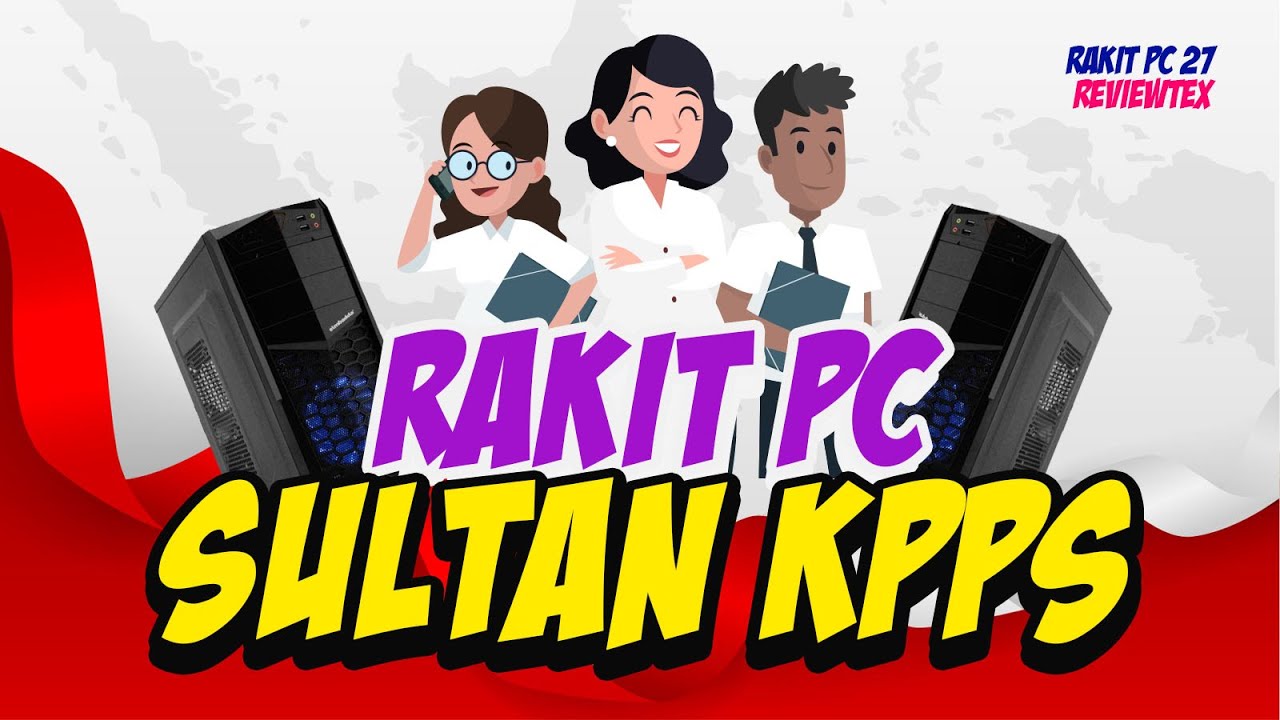 [RAKIT PC 27] KPPS KERJA SEHARI BISA BUAT RAKIT PC!! - YouTube