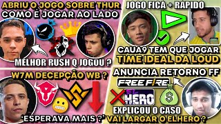 O TIME IDEAL DA LOUD! ELGATO VOLTAR FREEFIRE ? W7M É UMA DECEPÇAO WB ? LDZIN FALA DO THUR!