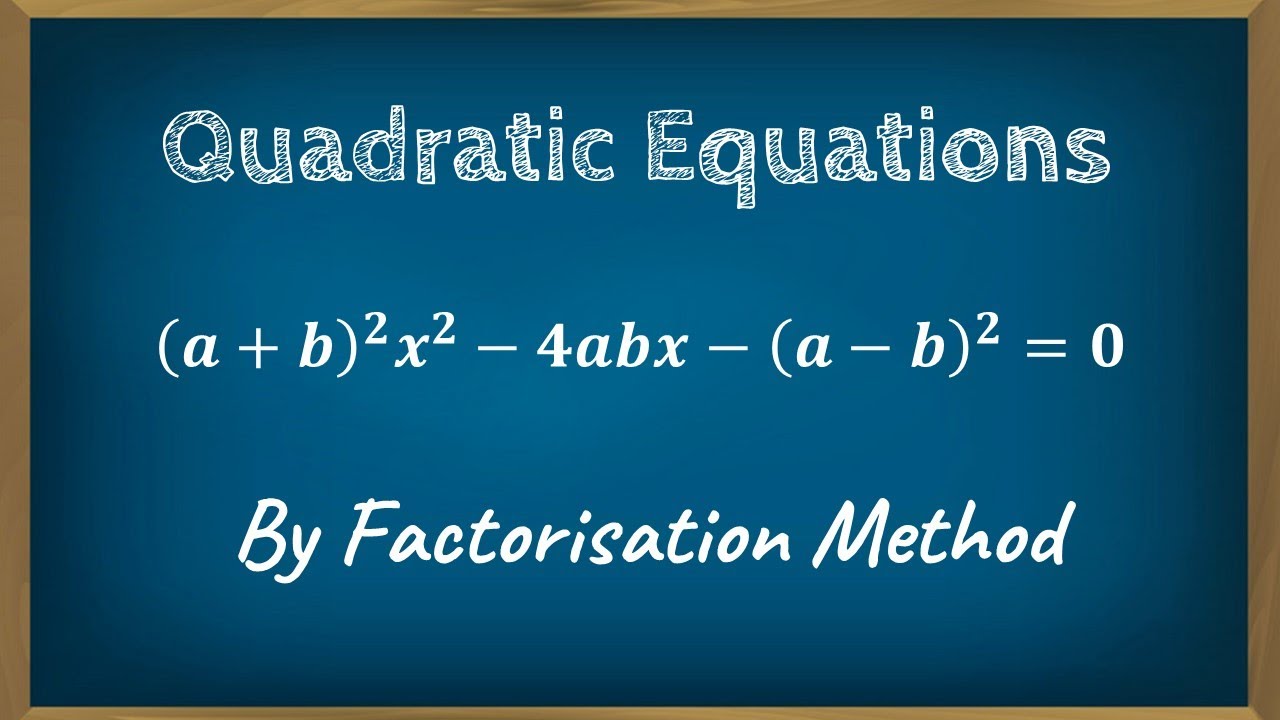 (a+b)^2x^2-4abx-(a-b)^2=0 Solving Quadratic by factorisation - YouTube