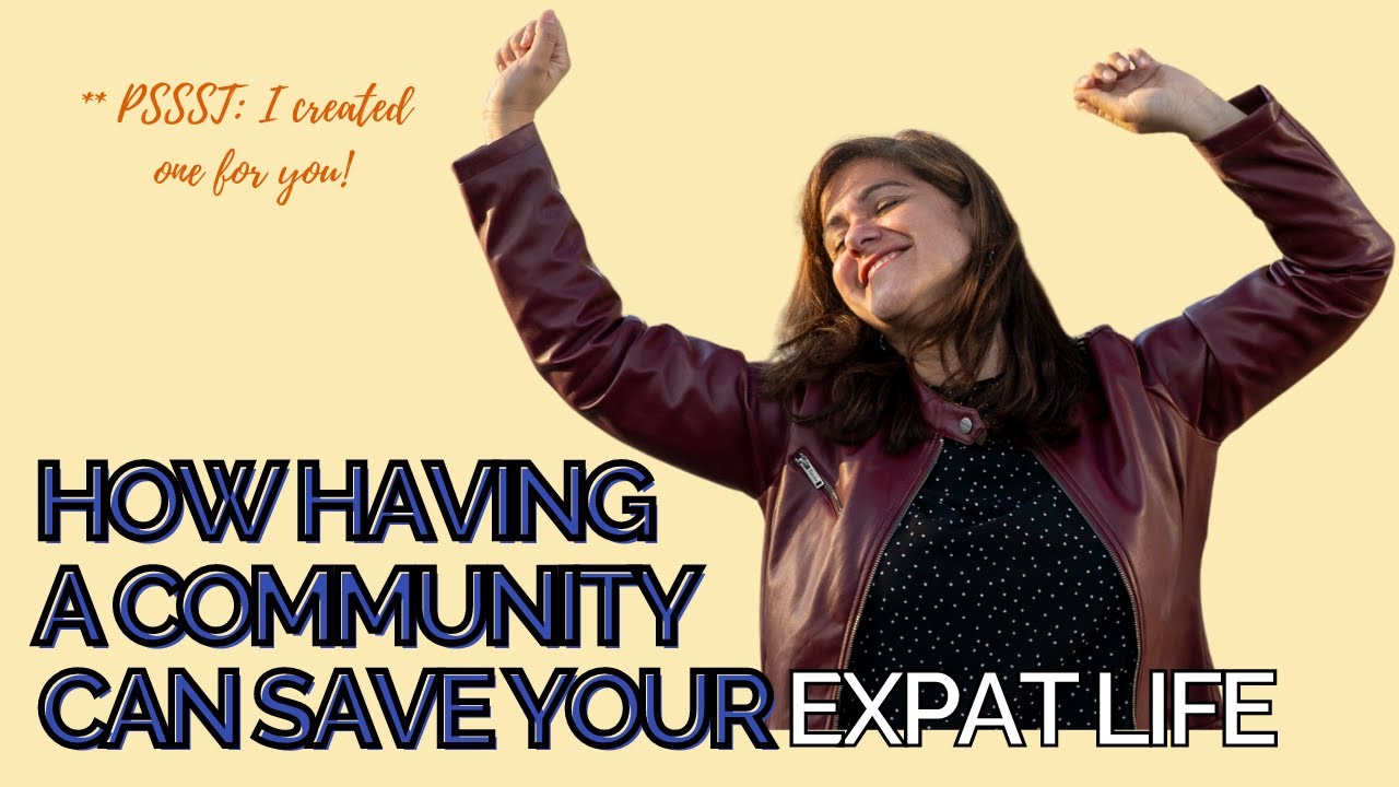How a Community can Save your Expat Life | 4 Solutions that Only a ...