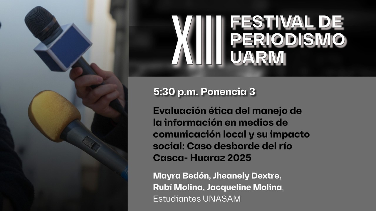 XIII Festival de Periodismo UARM. “Evaluación ética del manejo de la información en medios locales