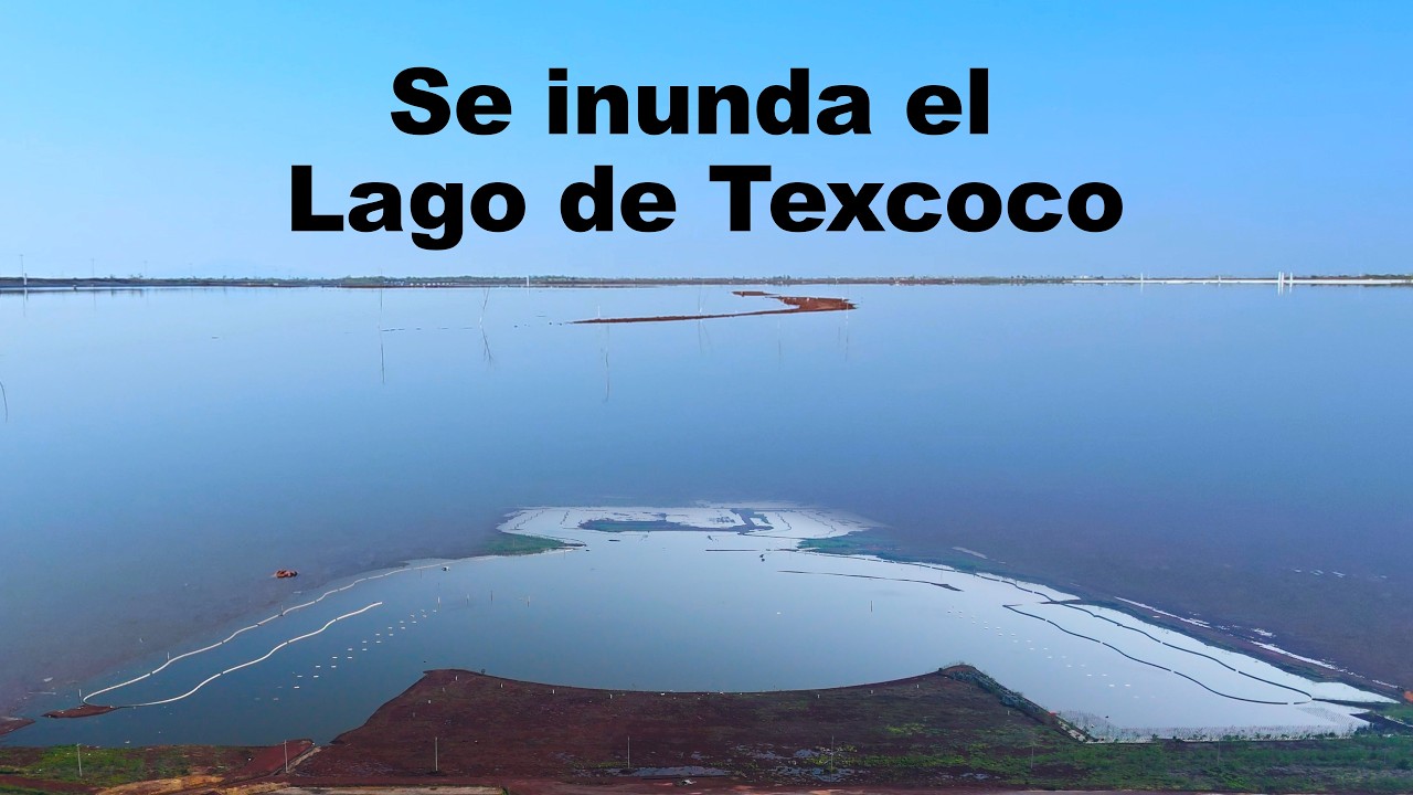 Se inunda el Lago de Texcoco