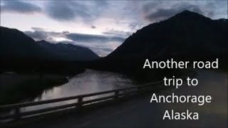 Another road trip to Anchorage Alaska