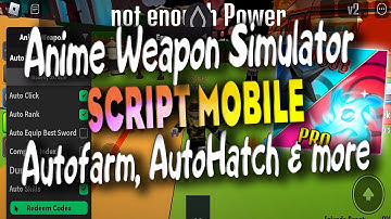 Anime Weapon Simulator script MOBILE – (Autofarm, AutoHatch & more) Work On Mobile