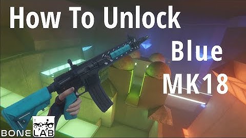 How To Unlock The Blue MK18 | BONELAB