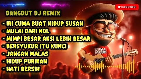 Dangdut DJ Remix – Semangat Hidup, Raih Mimpi Tanpa iri!