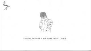 Daun Jatuh - Resah Jadi Luka