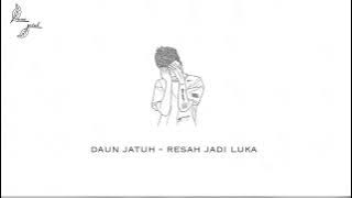 Daun Jatuh - Resah Jadi Luka