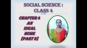 Class 4 : Chapter 4 : An Ideal Home [Part 2]