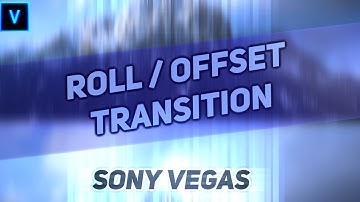 Roll/Offset Transition - Vegas Pro