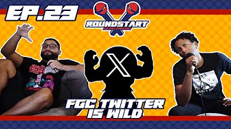 ROUND START: AN FGC PODCAST | Episode #23 | FGC Twitter is WILD
