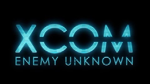 XCOM Solo #1 First Contact