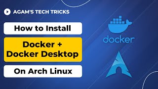 How to Install Docker + Docker Desktop on Arch Linux/Arch based Distributions! | Easy Guide