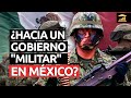 ¿Está el EJÉRCITO haciéndose con el PODER en MEXICO? - VisualPolitik