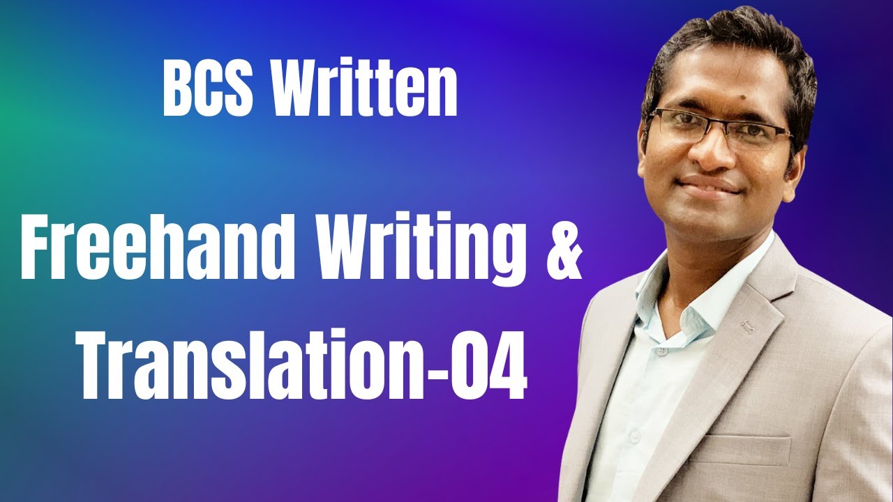 47 BCS Freehand Writing & Translation-04 | BCS Written | English - YouTube