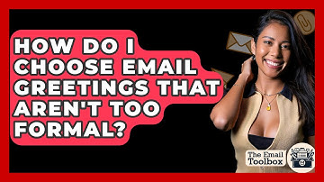 How Do I Choose Email Greetings That Aren